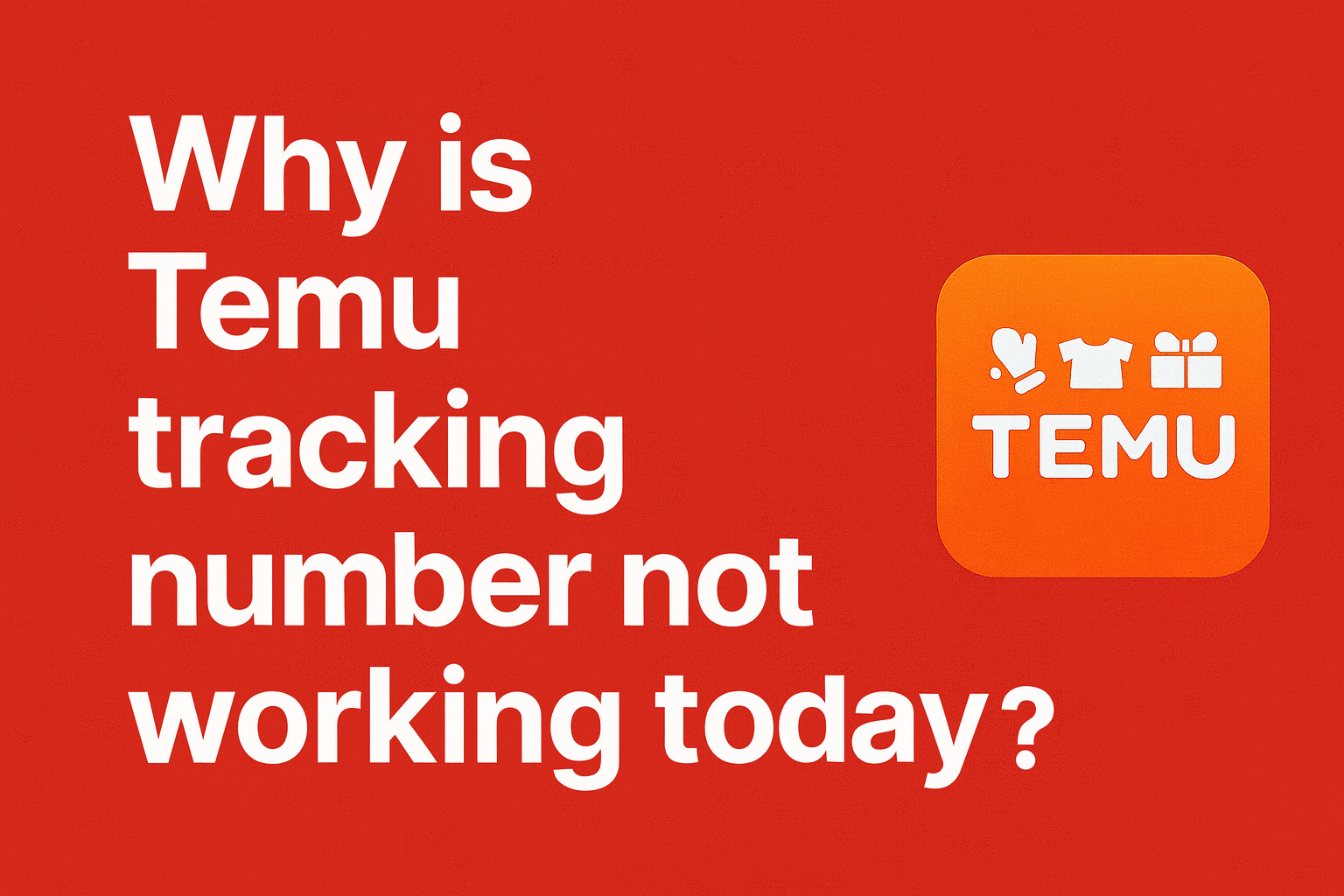 Why is Temu tracking number not working today? [2025]